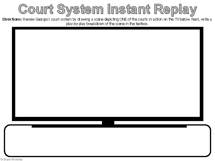 Court System Instant Replay Directions: Review Georgia’s court system by drawing a scene depicting