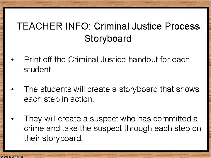 TEACHER INFO: Criminal Justice Process Storyboard • Print off the Criminal Justice handout for