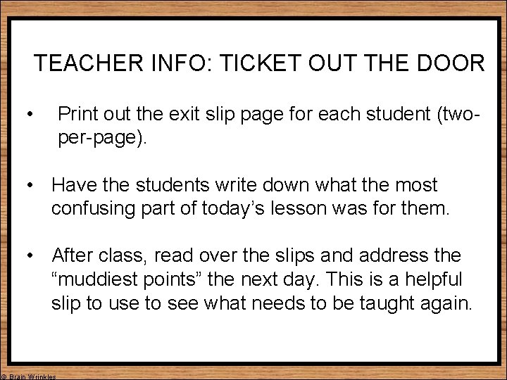 TEACHER INFO: TICKET OUT THE DOOR • Print out the exit slip page for