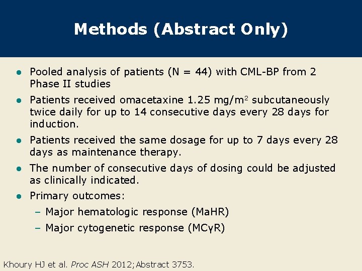 Methods (Abstract Only) l Pooled analysis of patients (N = 44) with CML-BP from