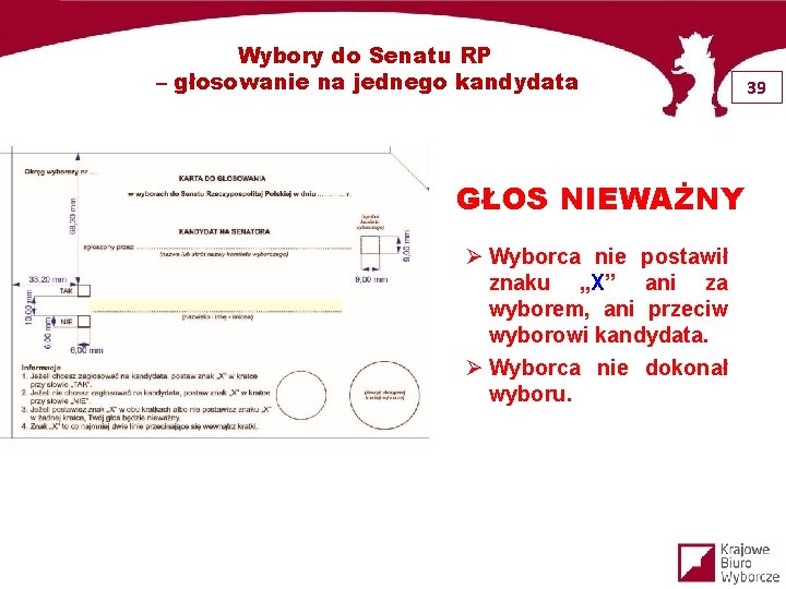 Wybory do Senatu RP – głosowanie na jednego kandydata GŁOS NIEWAŻNY Ø Wyborca nie