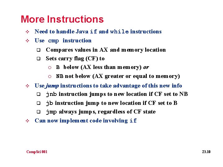 More Instructions v v Need to handle Java if and while instructions Use cmp More Instructions v v Need to handle Java if and while instructions Use cmp