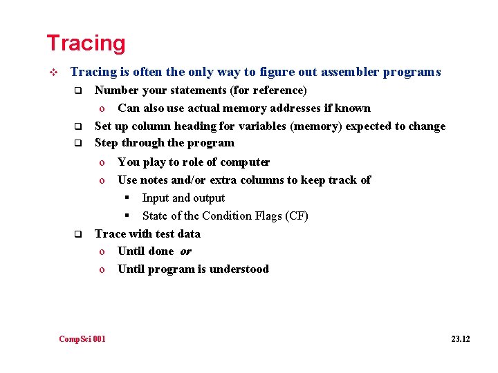 Tracing v Tracing is often the only way to figure out assembler programs q Tracing v Tracing is often the only way to figure out assembler programs q