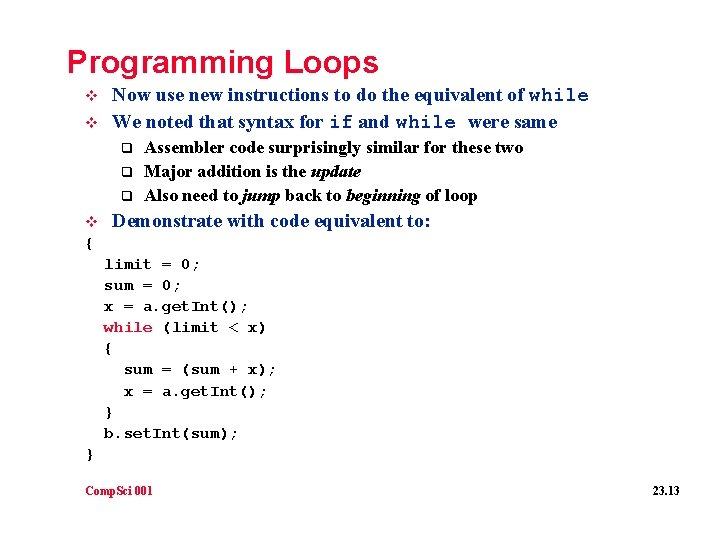 Programming Loops v v Now use new instructions to do the equivalent of while Programming Loops v v Now use new instructions to do the equivalent of while