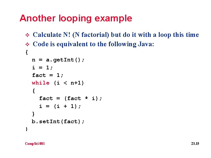 Another looping example v v Calculate N! (N factorial) but do it with a Another looping example v v Calculate N! (N factorial) but do it with a
