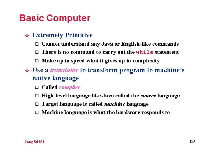 Basic Computer v Extremely Primitive q Cannot understand any Java or English-like commands There Basic Computer v Extremely Primitive q Cannot understand any Java or English-like commands There