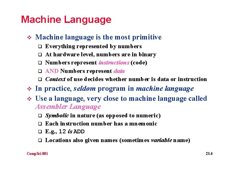 Machine Language v Machine language is the most primitive q q q v v Machine Language v Machine language is the most primitive q q q v v