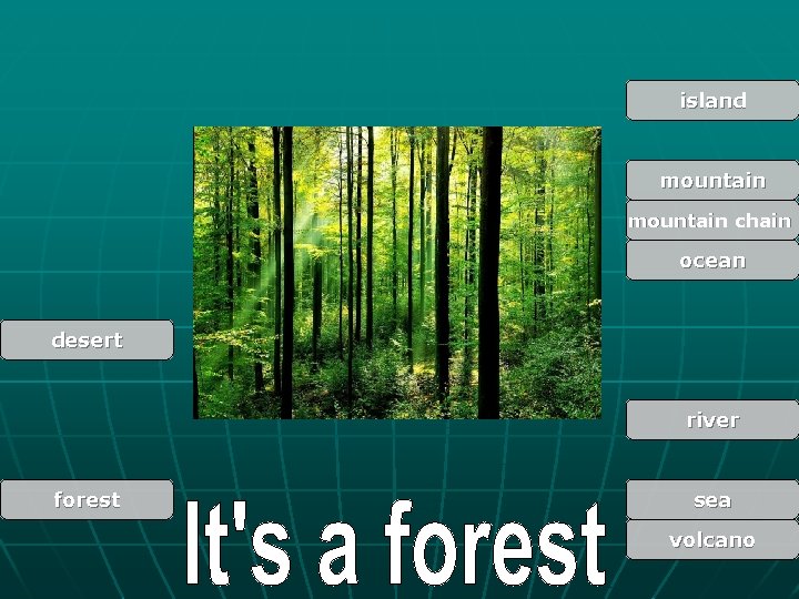 island mountain chain ocean desert river forest sea volcano 