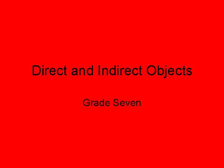 Direct and Indirect Objects Grade Seven 