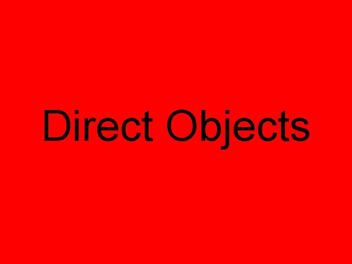 Direct Objects 