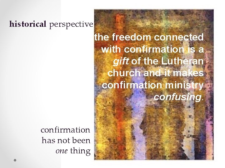 historical perspective the freedom connected with confirmation is a gift of the Lutheran church