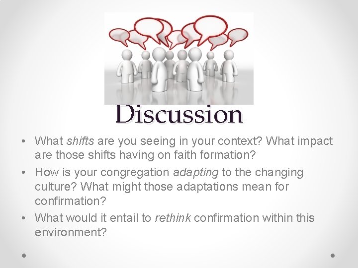 Discussion • What shifts are you seeing in your context? What impact are those