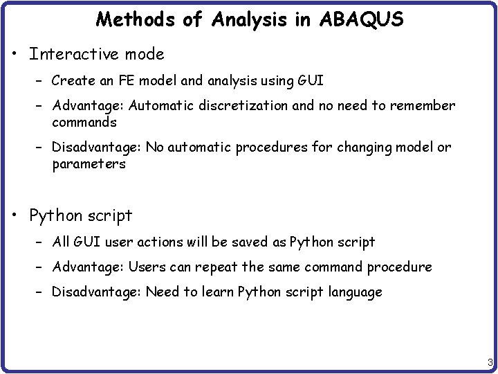 Methods of Analysis in ABAQUS • Interactive mode – Create an FE model and