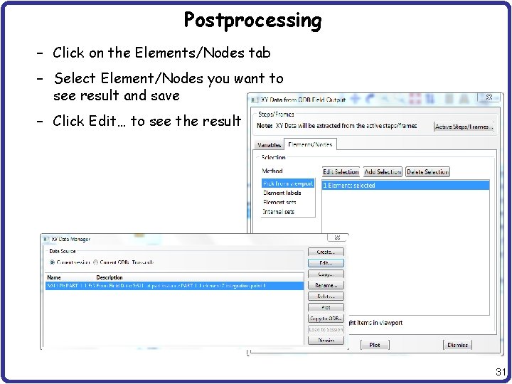 Postprocessing – Click on the Elements/Nodes tab – Select Element/Nodes you want to see