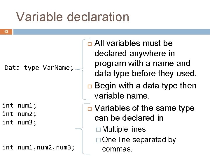 Variable declaration 13 Data type Var. Name; int num 1; int num 2; int