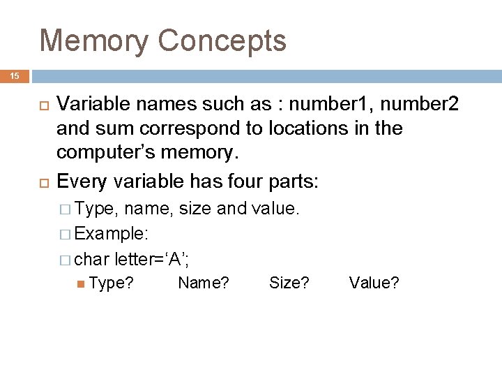 Memory Concepts 15 Variable names such as : number 1, number 2 and sum