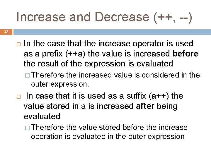 Increase and Decrease (++, --) 32 In the case that the increase operator is