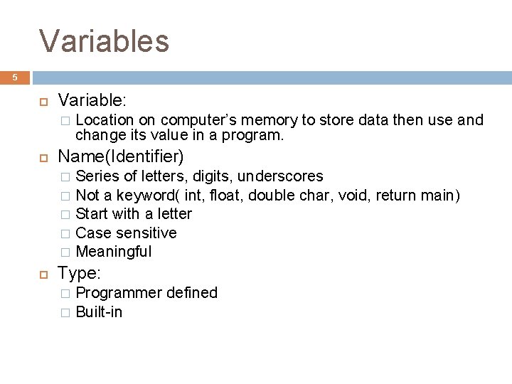 Variables 5 Variable: � Location on computer’s memory to store data then use and