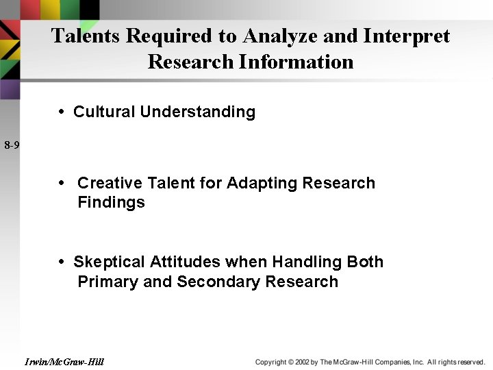 Talents Required to Analyze and Interpret Research Information • Cultural Understanding 8 -9 •