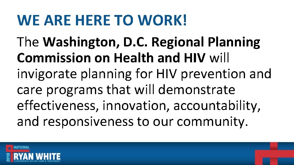 WE ARE HERE TO WORK! The Washington, D. C. Regional Planning Commission on Health