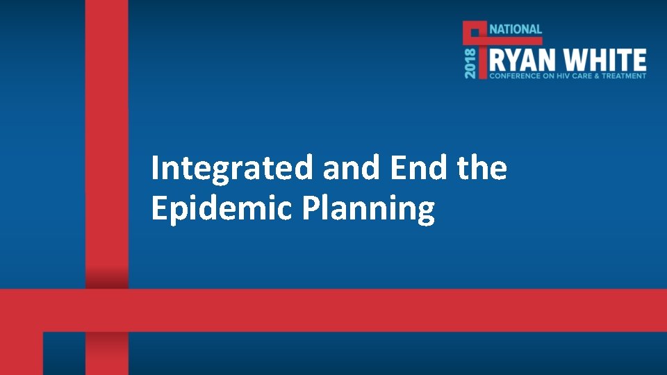 Integrated and End the Epidemic Planning 