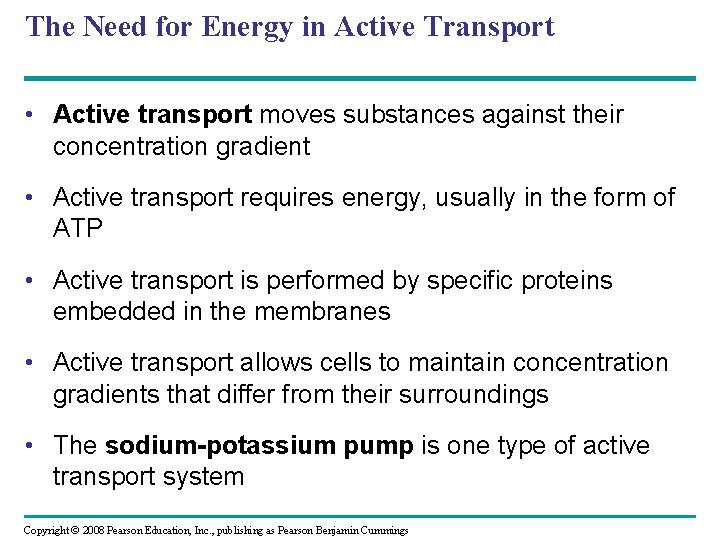 The Need for Energy in Active Transport • Active transport moves substances against their