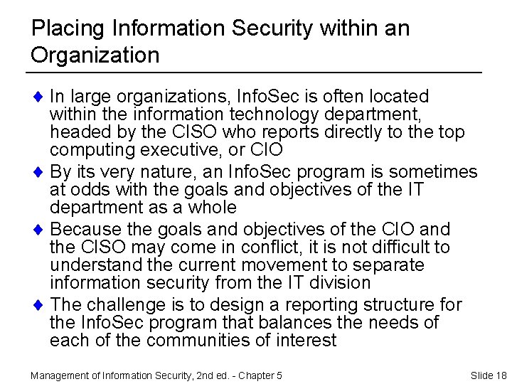 Placing Information Security within an Organization ¨ In large organizations, Info. Sec is often