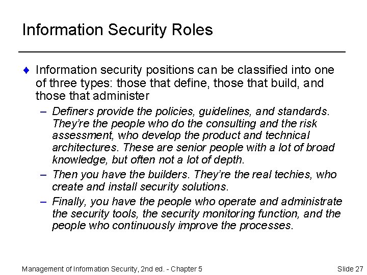 Information Security Roles ¨ Information security positions can be classified into one of three