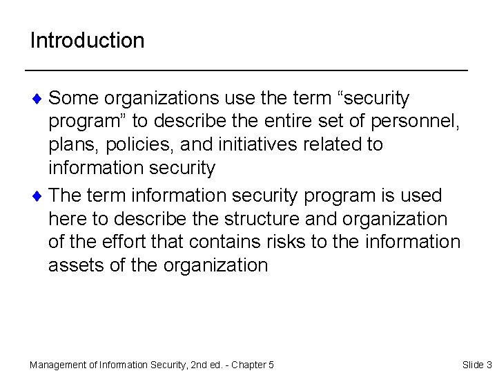 Introduction ¨ Some organizations use the term “security program” to describe the entire set