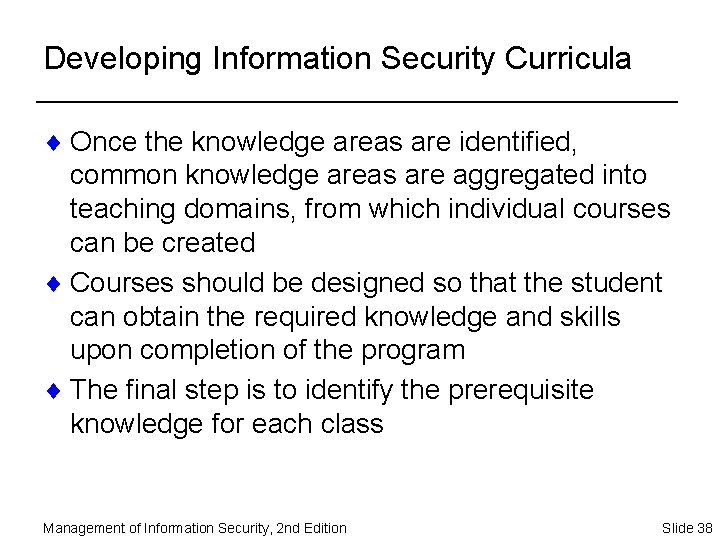 Developing Information Security Curricula ¨ Once the knowledge areas are identified, common knowledge areas