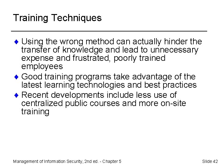 Training Techniques ¨ Using the wrong method can actually hinder the transfer of knowledge