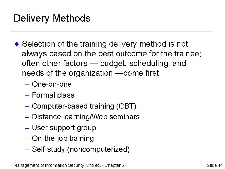 Delivery Methods ¨ Selection of the training delivery method is not always based on