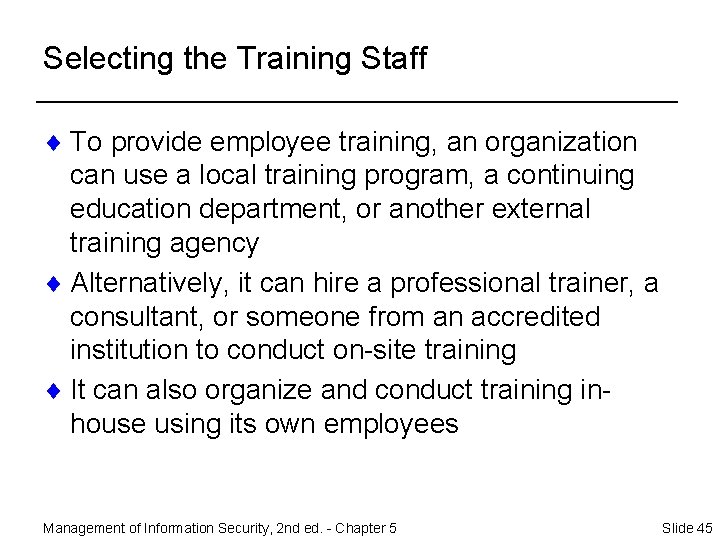 Selecting the Training Staff ¨ To provide employee training, an organization can use a