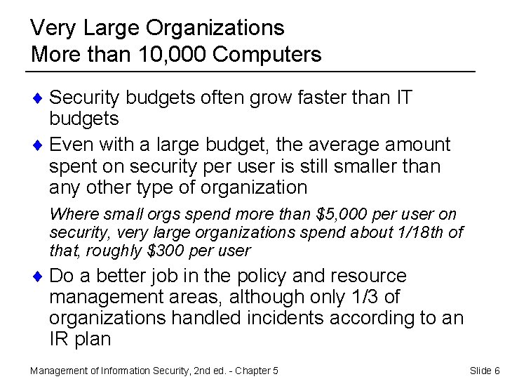 Very Large Organizations More than 10, 000 Computers ¨ Security budgets often grow faster
