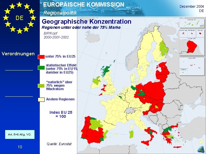 EUROPÄISCHE KOMMISSION DE Regionalpolitik Geographische Konzentration Regionen unter oder nahe der 75% Marke BIP/Kopf