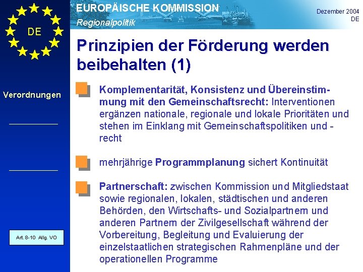 EUROPÄISCHE KOMMISSION DE Verordnungen Regionalpolitik Dezember 2004 DE Prinzipien der Förderung werden beibehalten (1)