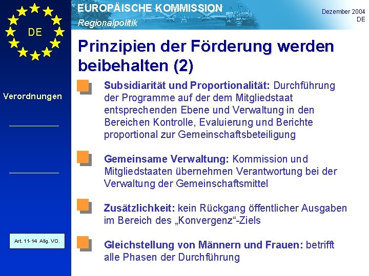 EUROPÄISCHE KOMMISSION DE Verordnungen Regionalpolitik Dezember 2004 DE Prinzipien der Förderung werden beibehalten (2)