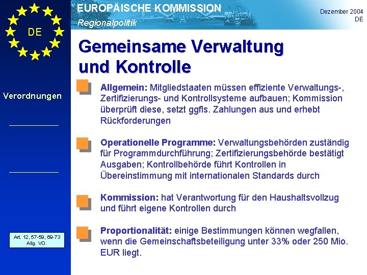 EUROPÄISCHE KOMMISSION DE Verordnungen Regionalpolitik Dezember 2004 DE Gemeinsame Verwaltung und Kontrolle Allgemein: Mitgliedstaaten