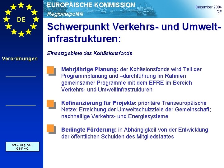 EUROPÄISCHE KOMMISSION DE Verordnungen Regionalpolitik Dezember 2004 DE Schwerpunkt Verkehrs- und Umweltinfrastrukturen: Einsatzgebiete des