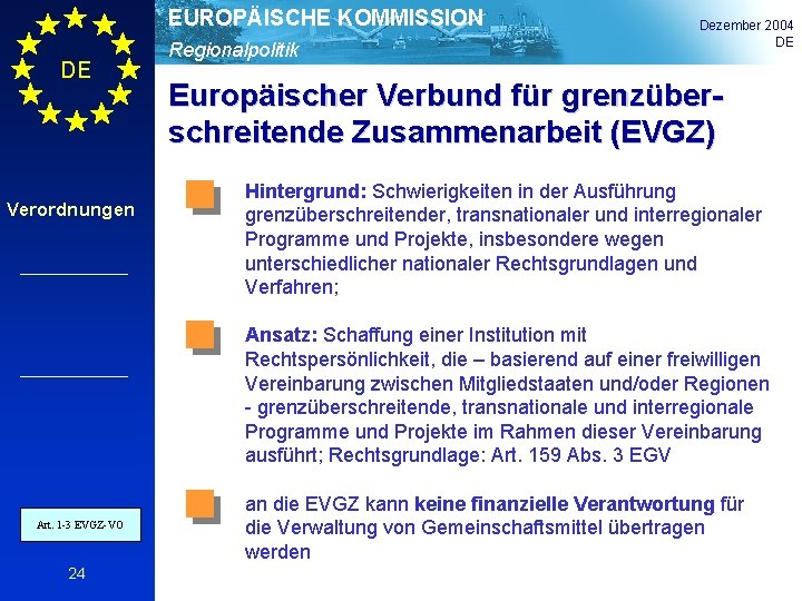 EUROPÄISCHE KOMMISSION DE Verordnungen Regionalpolitik Dezember 2004 DE Europäischer Verbund für grenzüberschreitende Zusammenarbeit (EVGZ)