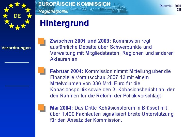 EUROPÄISCHE KOMMISSION DE Verordnungen Regionalpolitik Dezember 2004 DE Hintergrund Zwischen 2001 und 2003: Kommission