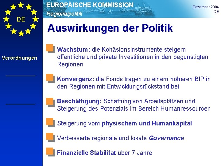 EUROPÄISCHE KOMMISSION DE Verordnungen Regionalpolitik Dezember 2004 DE Auswirkungen der Politik Wachstum: die Kohäsionsinstrumente