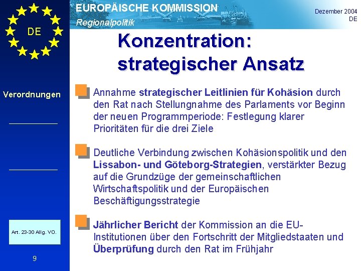 EUROPÄISCHE KOMMISSION DE Verordnungen Regionalpolitik Dezember 2004 DE Konzentration: strategischer Ansatz Annahme strategischer Leitlinien