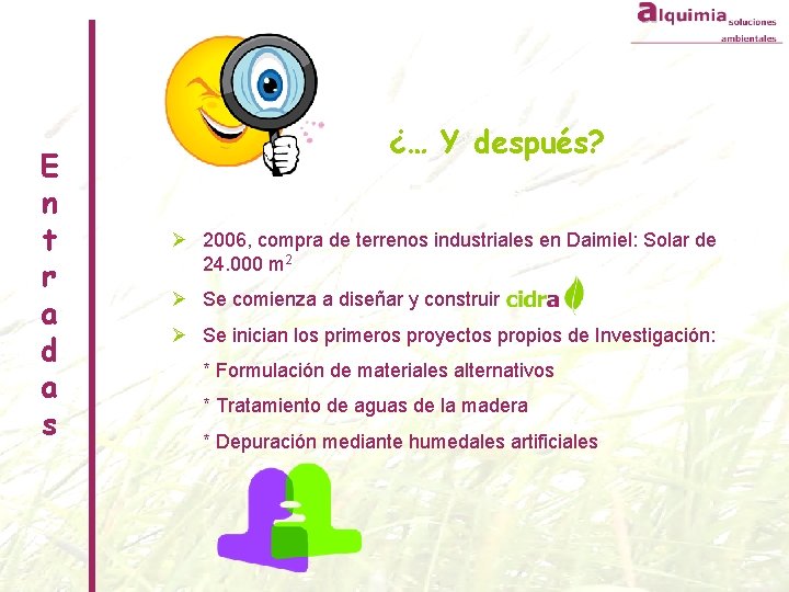 E n t r a d a s ¿… Y después? Ø 2006, compra