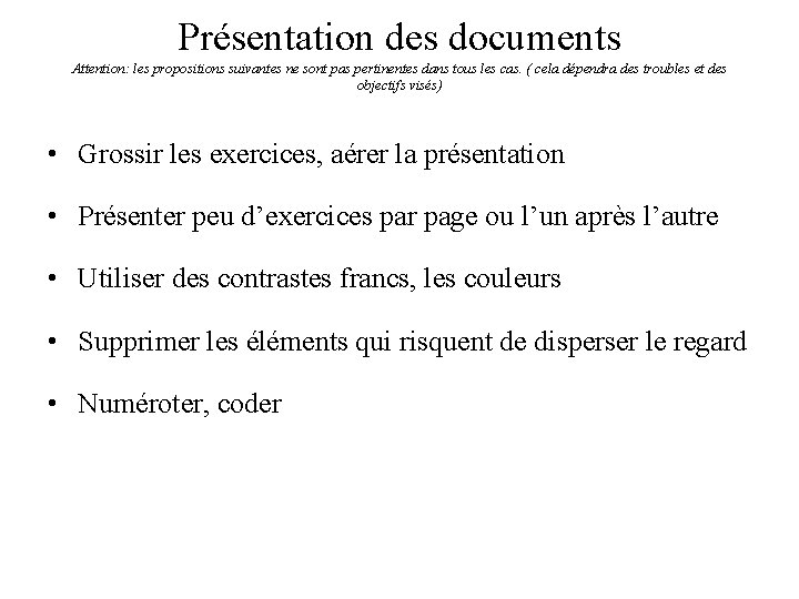 Présentation des documents Attention: les propositions suivantes ne sont pas pertinentes dans tous les