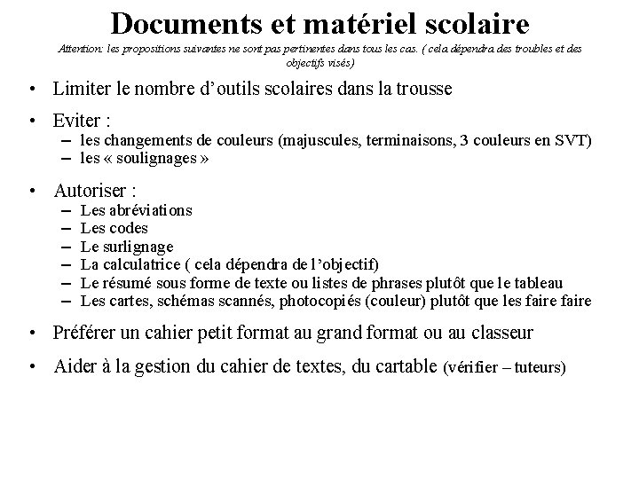 Documents et matériel scolaire Attention: les propositions suivantes ne sont pas pertinentes dans tous