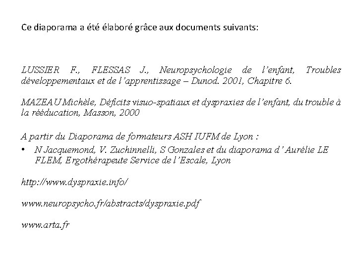 Ce diaporama a été élaboré grâce aux documents suivants: LUSSIER F. , FLESSAS J.