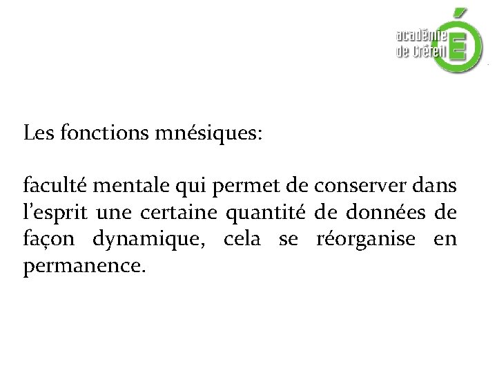 Les fonctions mnésiques: faculté mentale qui permet de conserver dans l’esprit une certaine quantité