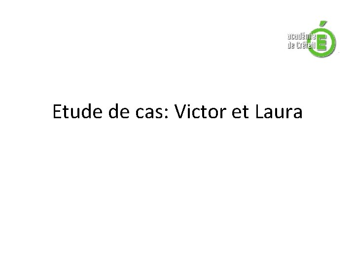 Etude de cas: Victor et Laura 