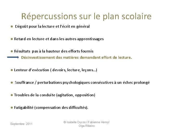 Répercussions sur le plan scolaire ● Dégoût pour la lecture et l’écrit en général